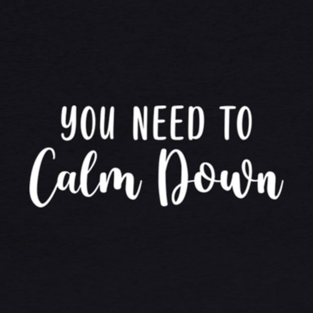 You Need To Calm Down by jasper-cambridge